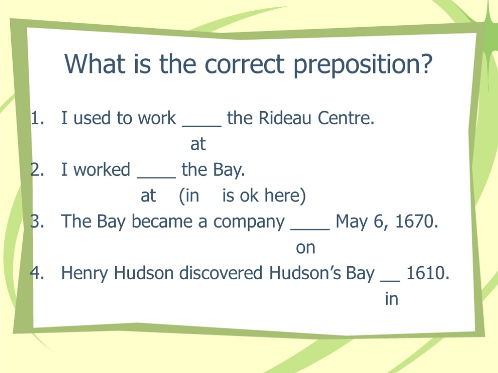 What is the correct preposition? I used to work ____ the Rideau Centre. at